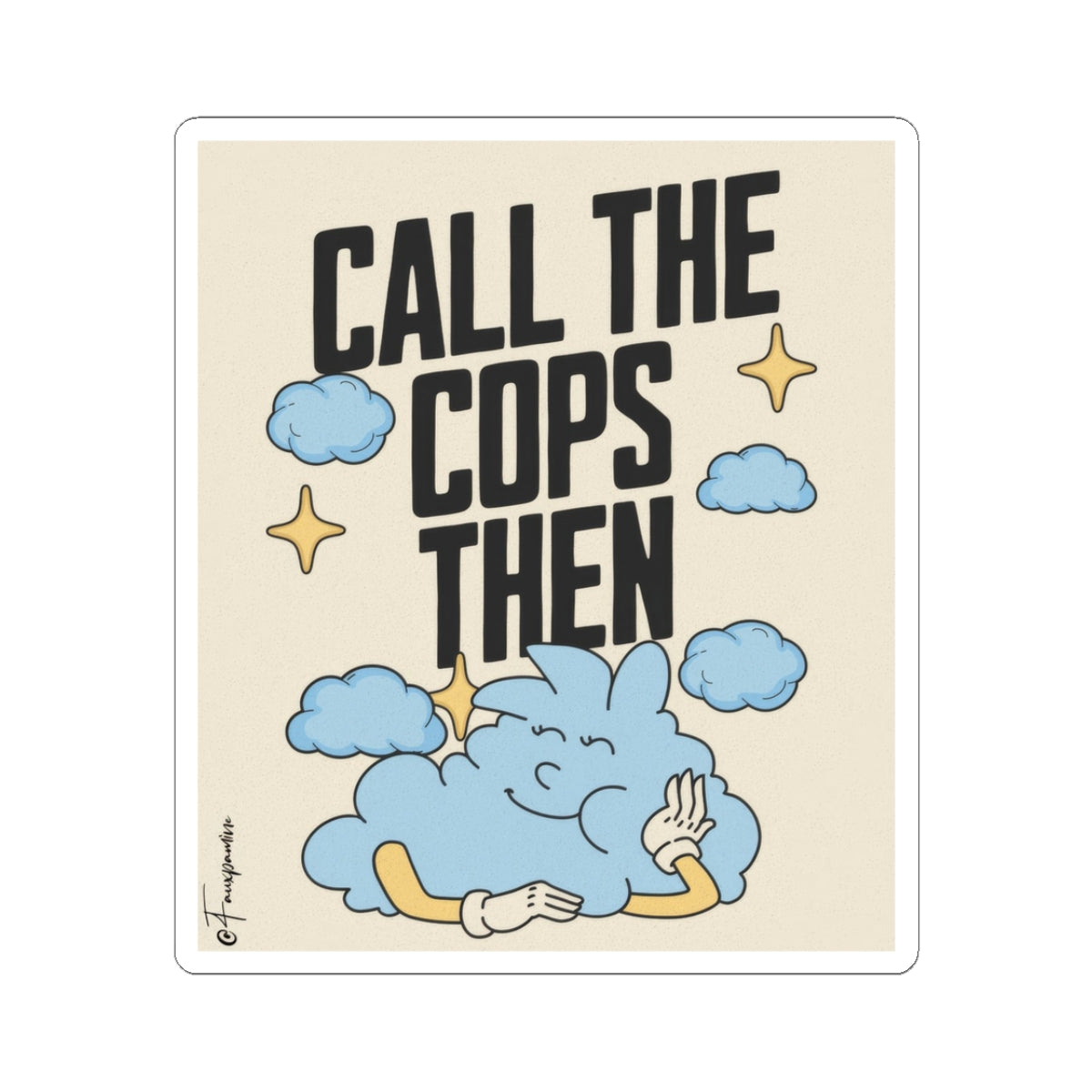 Call the Cops Then - Sticker