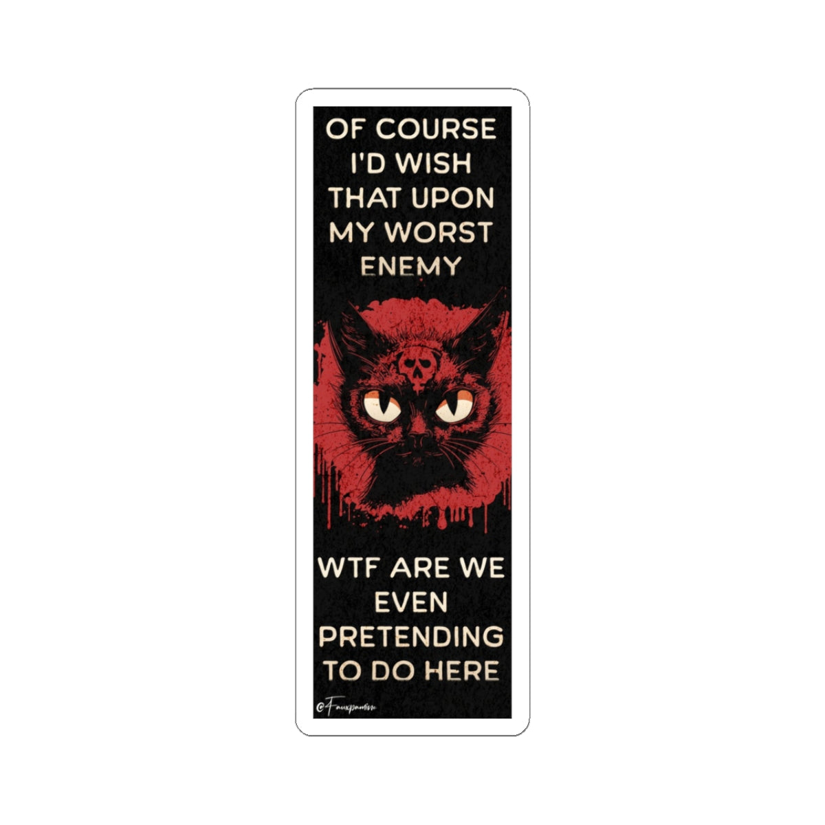Wishing Malice, Pretending Otherwise - Sticker