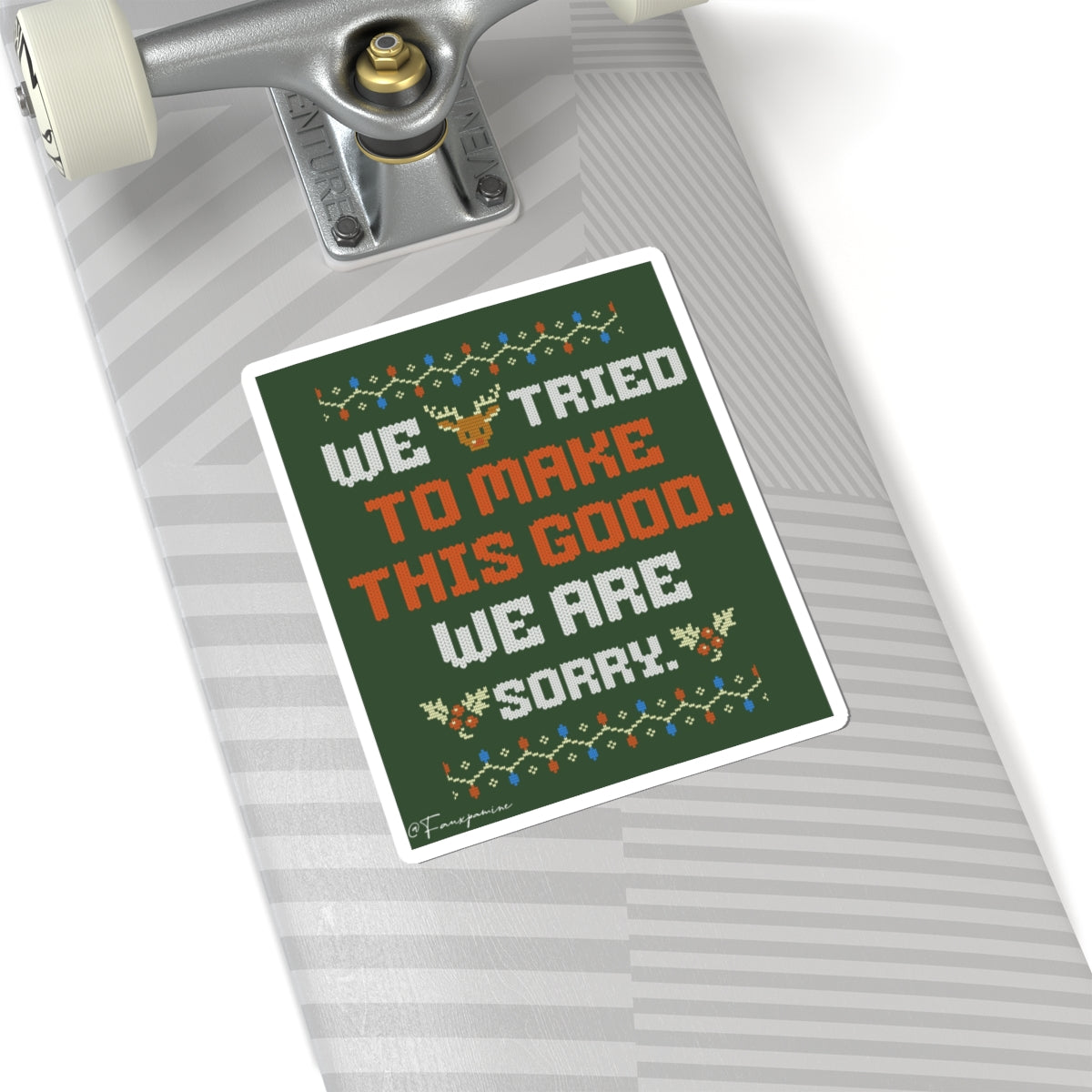 We Tried to Make This Good. We Are Sorry. - Sticker