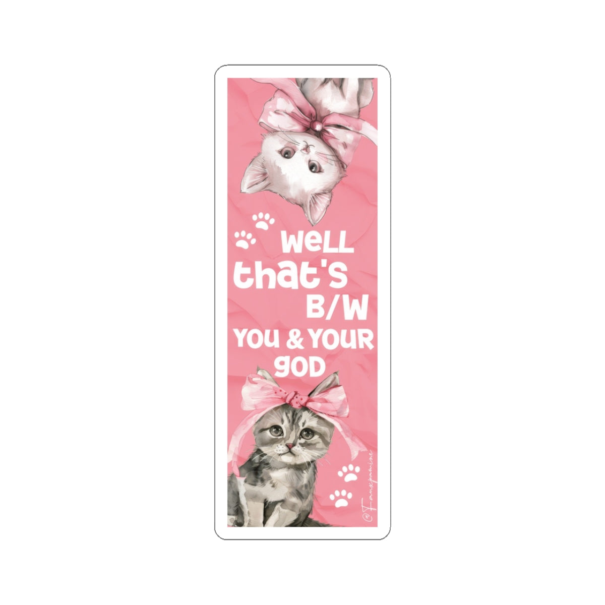 Well that’s b/w you & your god - Sticker