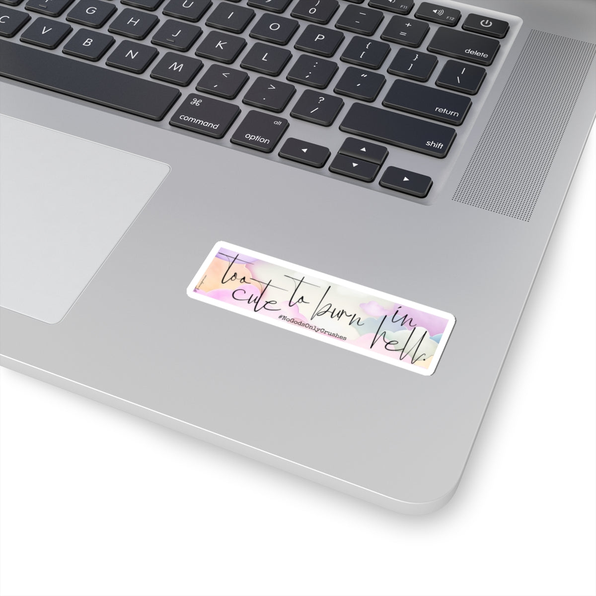 Too Cute to Burn in Hell - Sticker