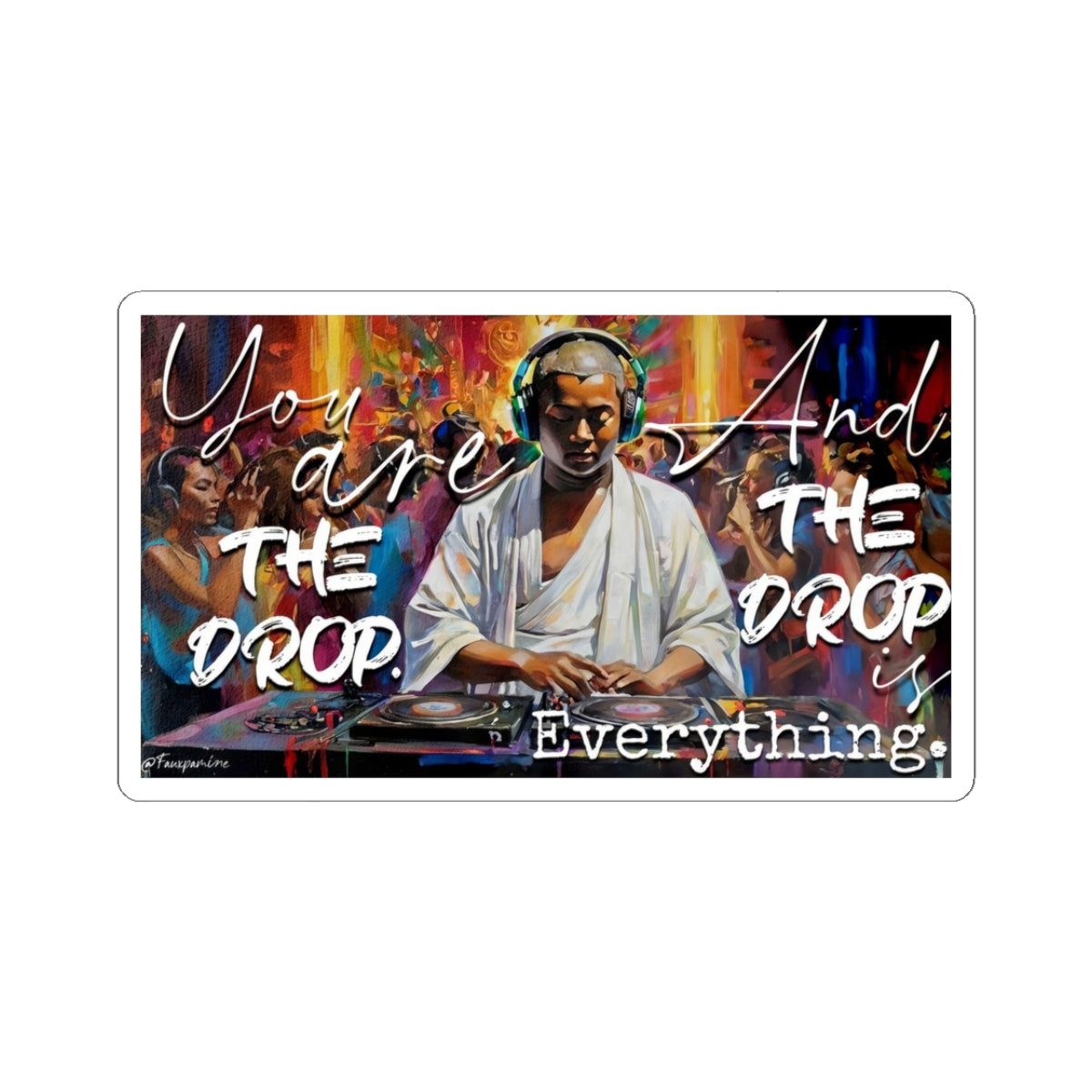 You Are the Drop - Sticker