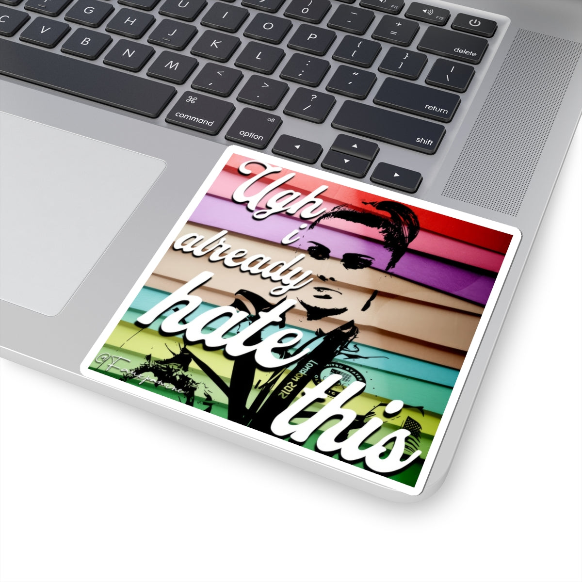 Ugh, I Already Hate This - Sticker