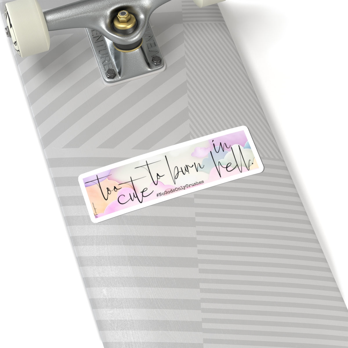 Too Cute to Burn in Hell - Sticker