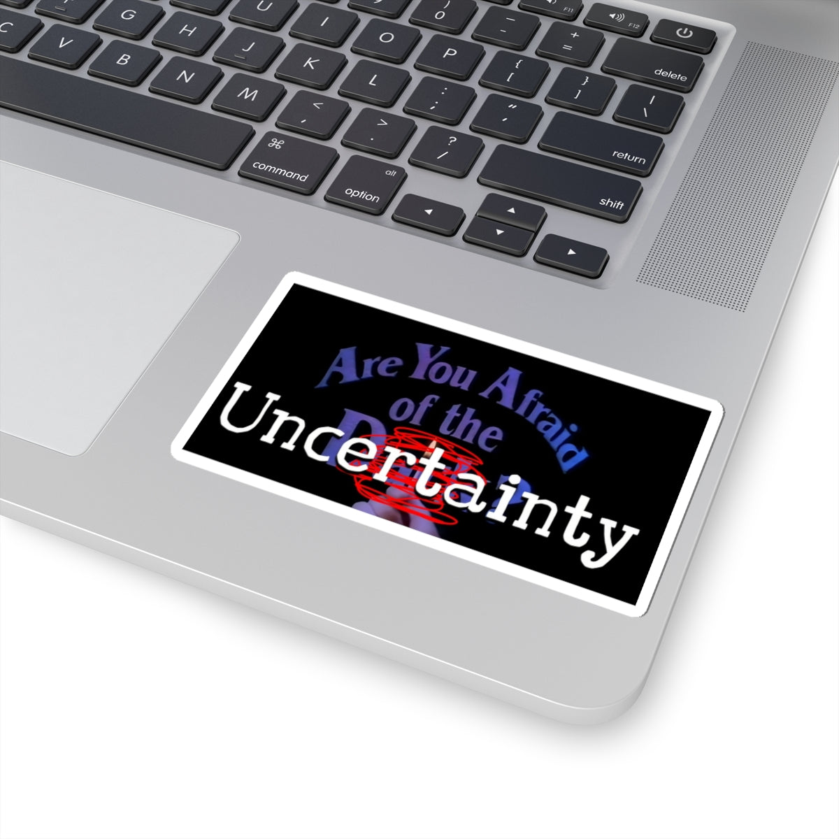 Are You Afraid of the UNCERTAINTY? - Sticker