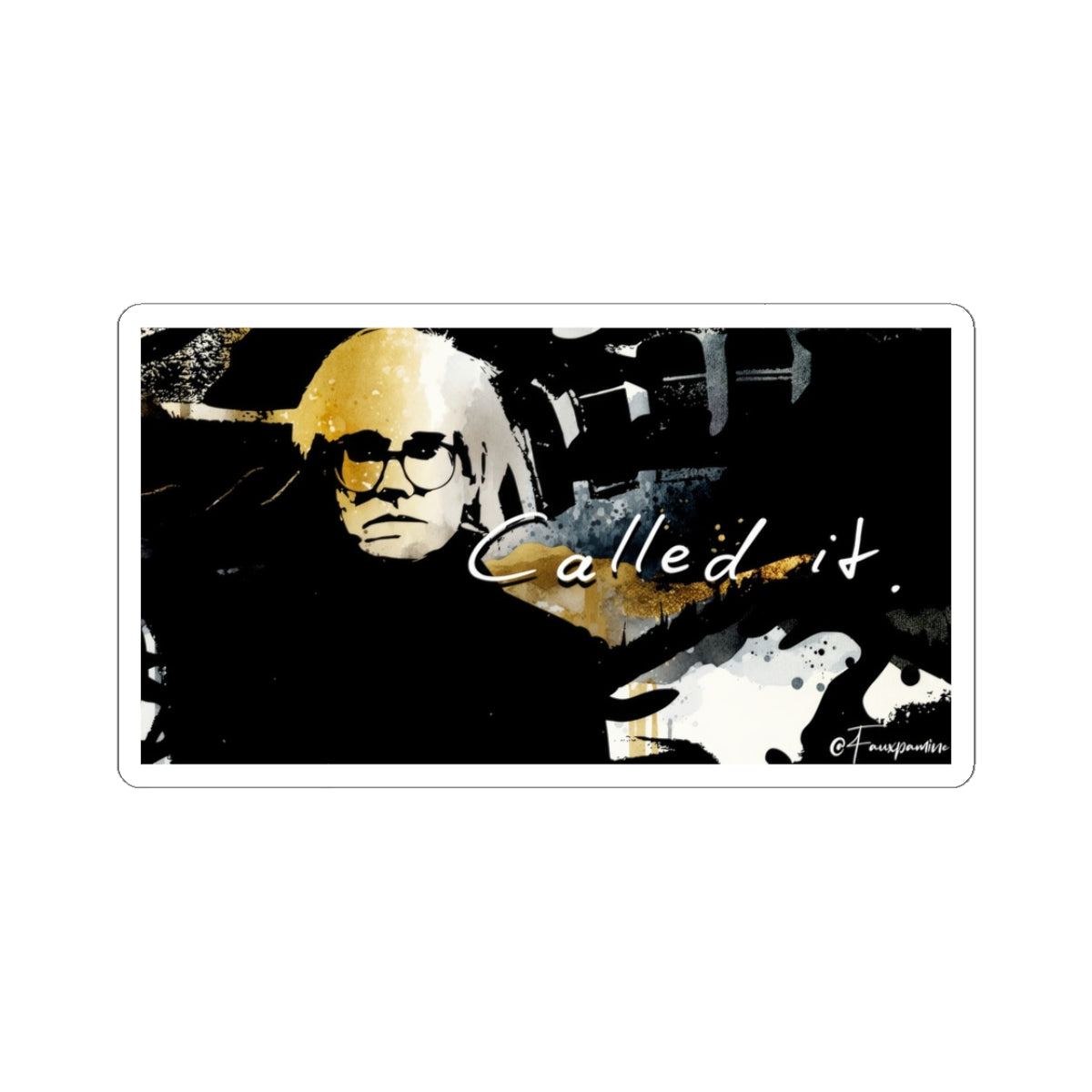 Warhol, Circa Eternity: “Called It.” - Sticker
