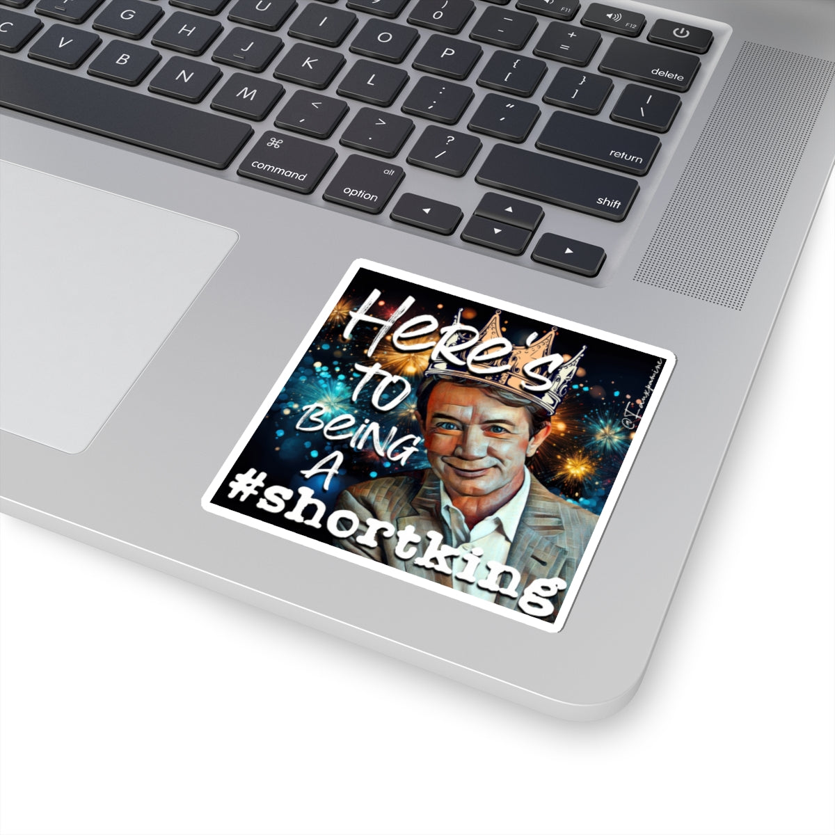 Here’s to Being a #ShortKing - Sticker