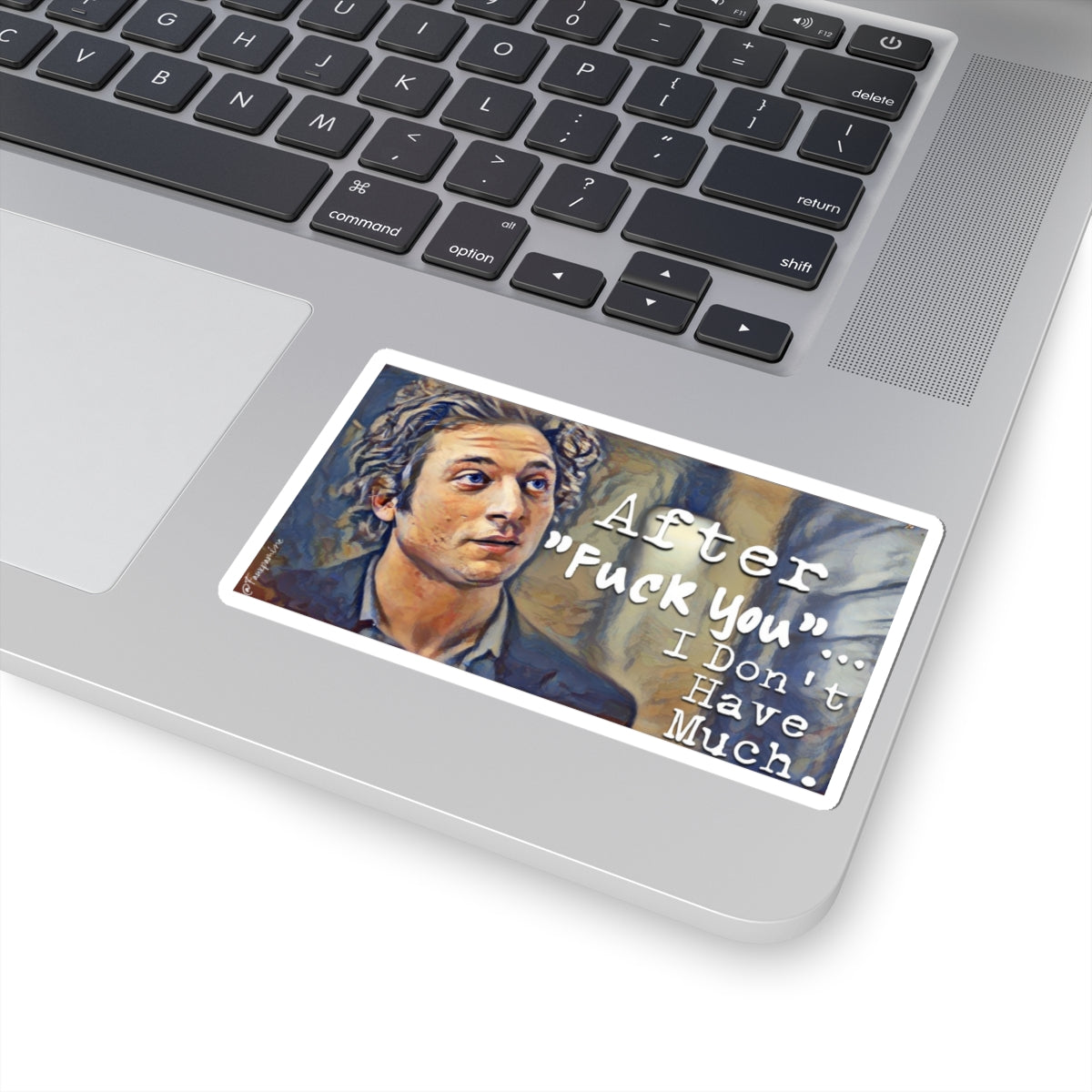 After “fuck you”… I don’t have much - Sticker