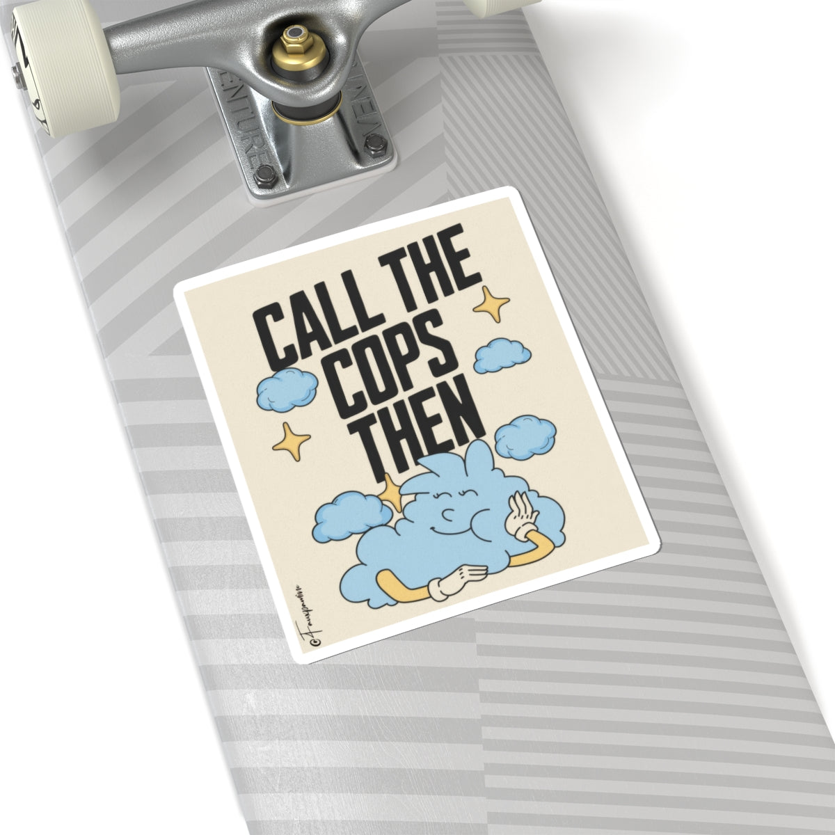 Call the Cops Then - Sticker
