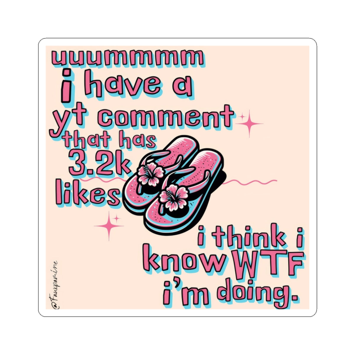 Ummmm, I know WTF I'm doing - Sticker