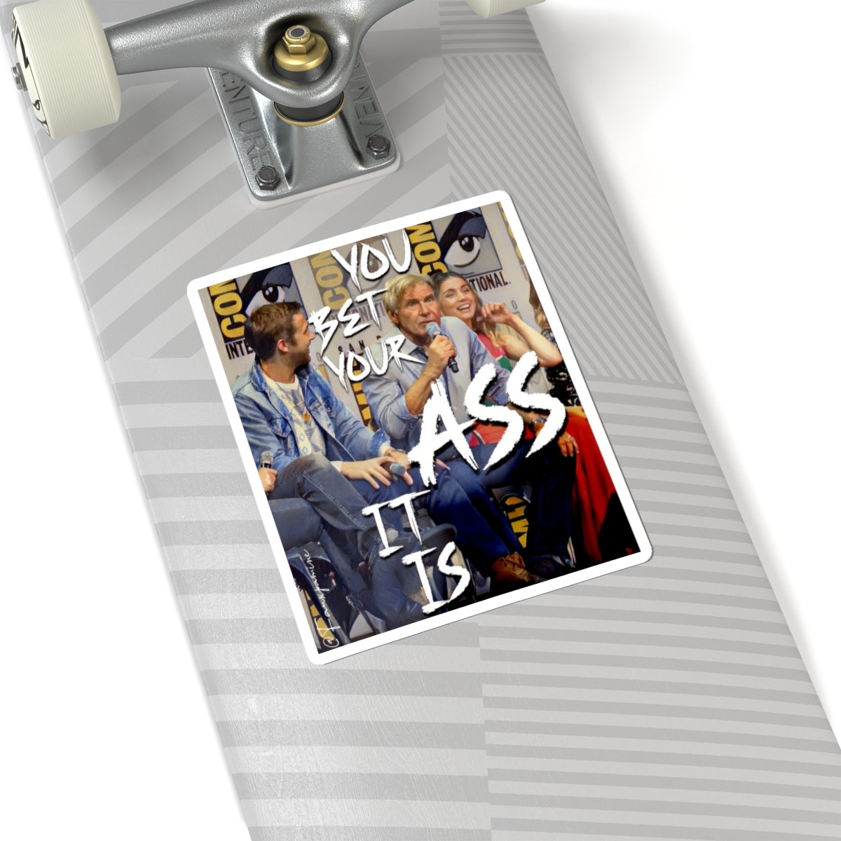 You Bet Your Ass It Is - Sticker
