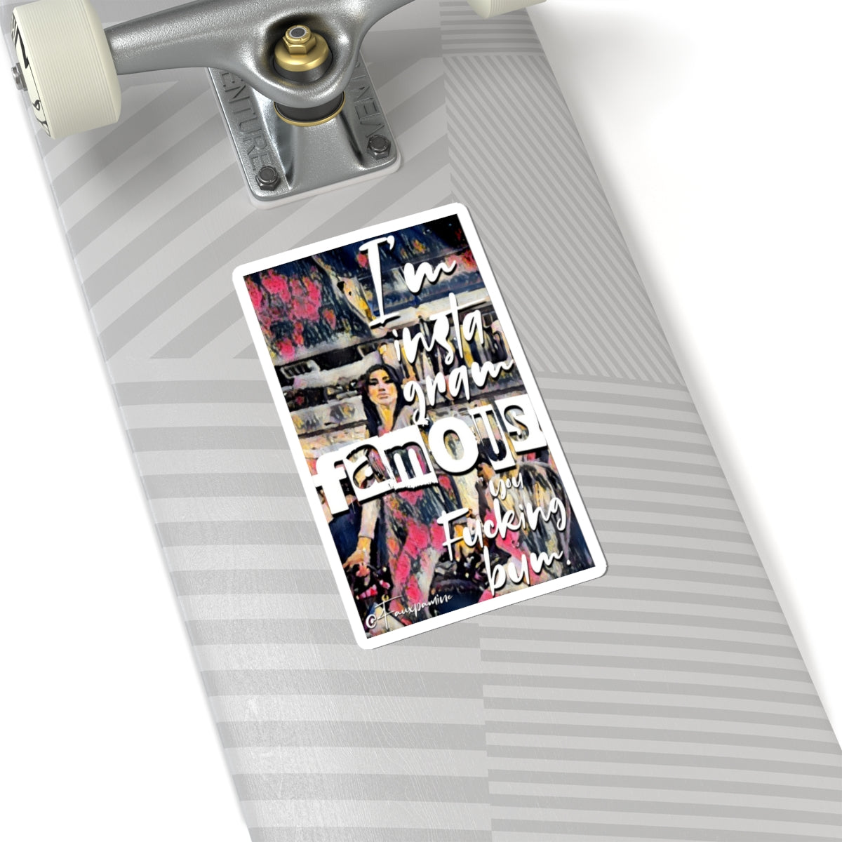 Instagram Famous, You Bum - Sticker