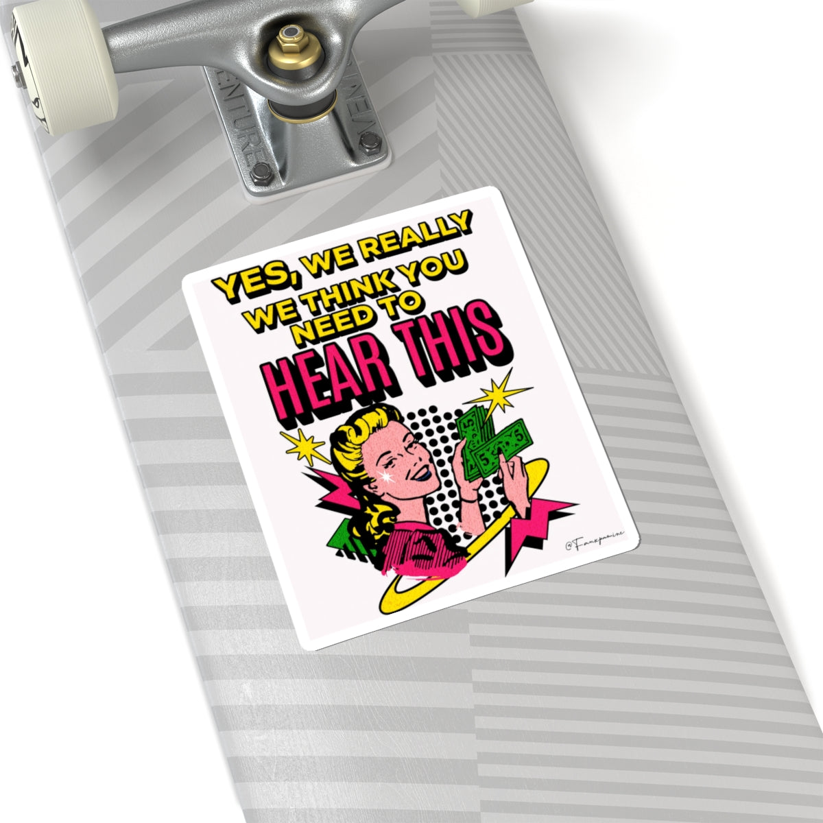 Yes, We Really Think You Need to Hear This - Sticker