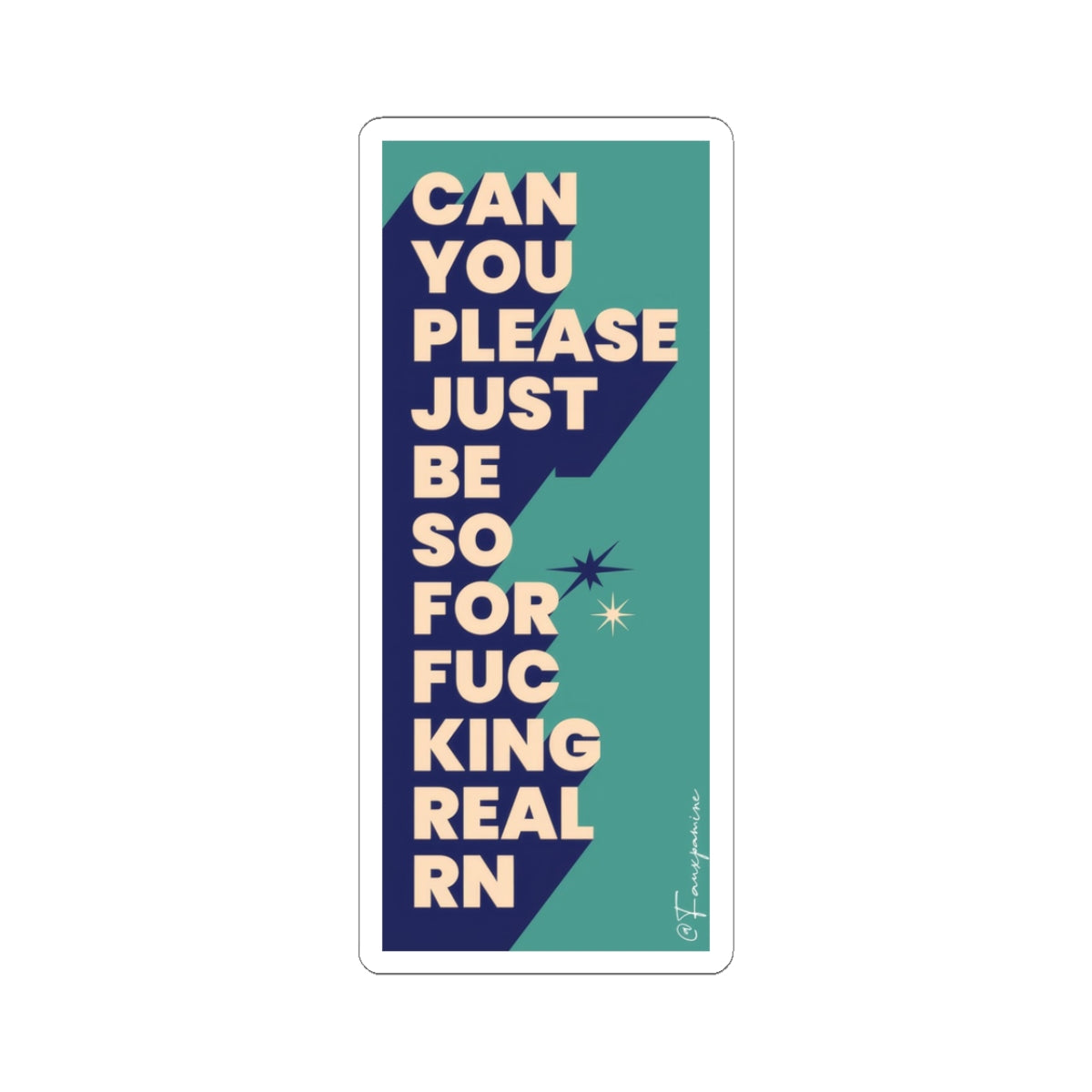 Can you please just be so for fucking real rn - Sticker