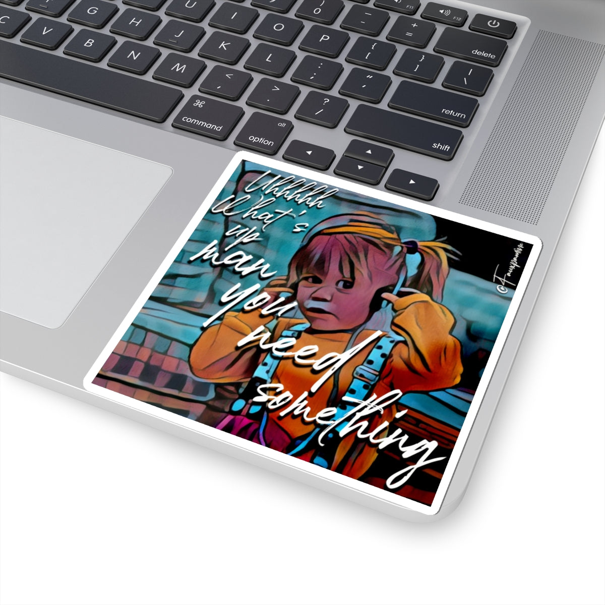 Uhhhhhh What’s Up Man You Need Something - Sticker