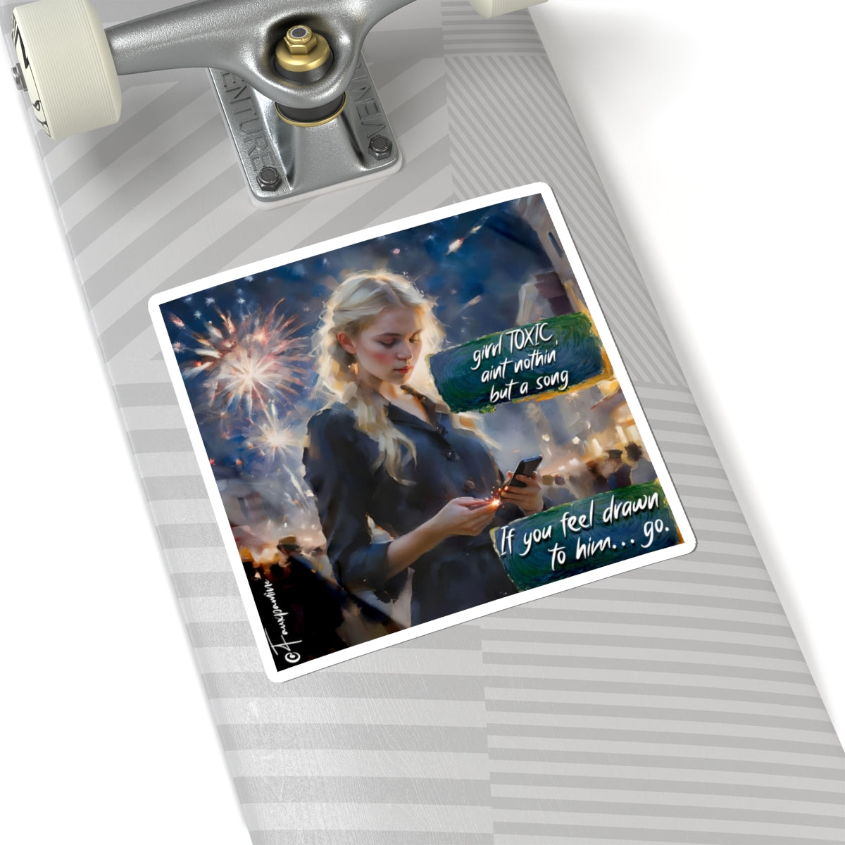 Girl, TOXIC Ain’t Nothin’ But a Song - Sticker