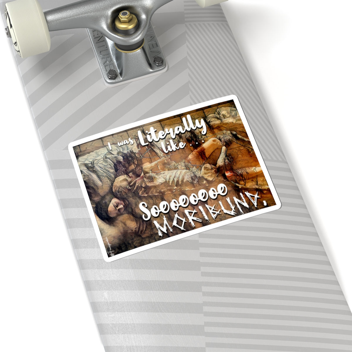 Literally So Moribund - Sticker