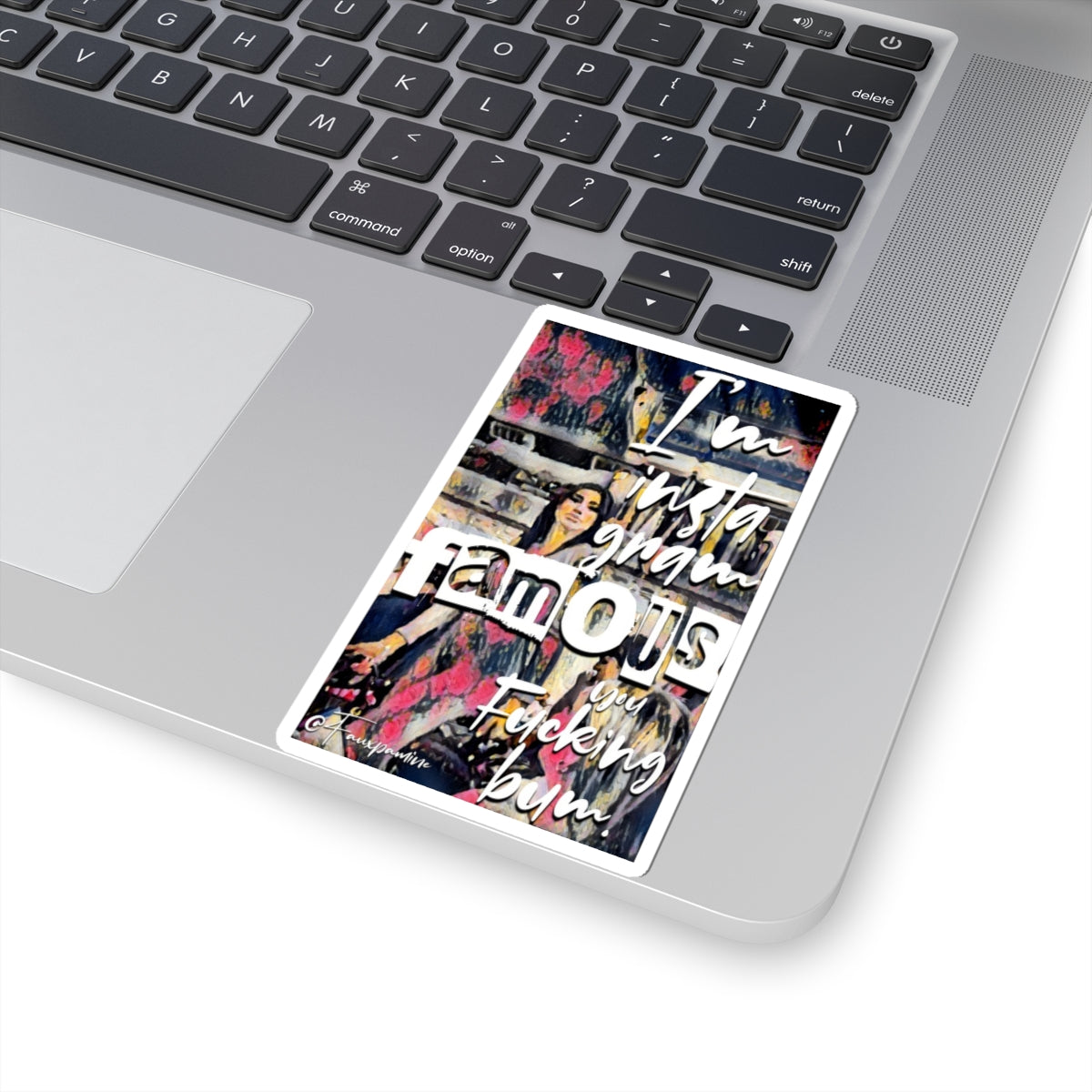 Instagram Famous, You Bum - Sticker