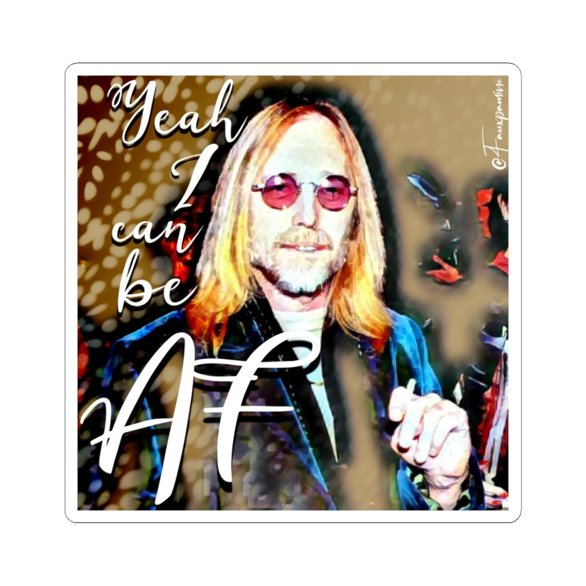 Yeah I can be . . . - Sticker