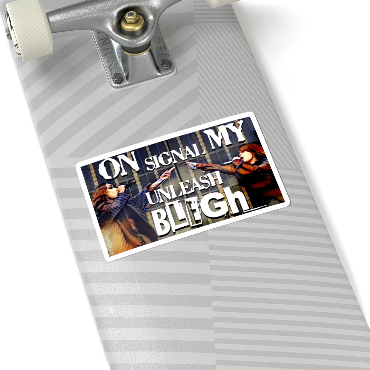 On My Signal . . . Unlease BLEGH - Sticker