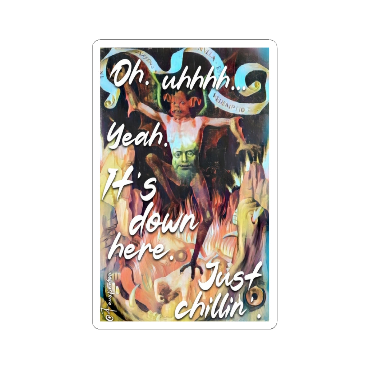 Down Here, Just Chillin’ - Sticker