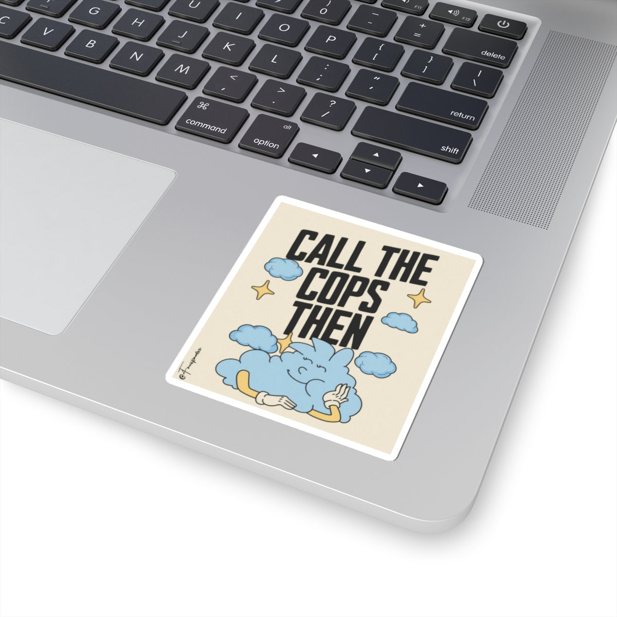 Call the Cops Then - Sticker