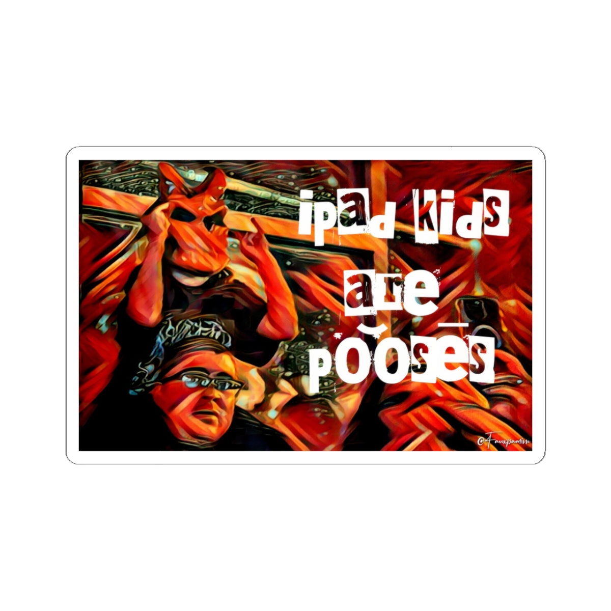 iPad Kids Are Poōses - Sticker