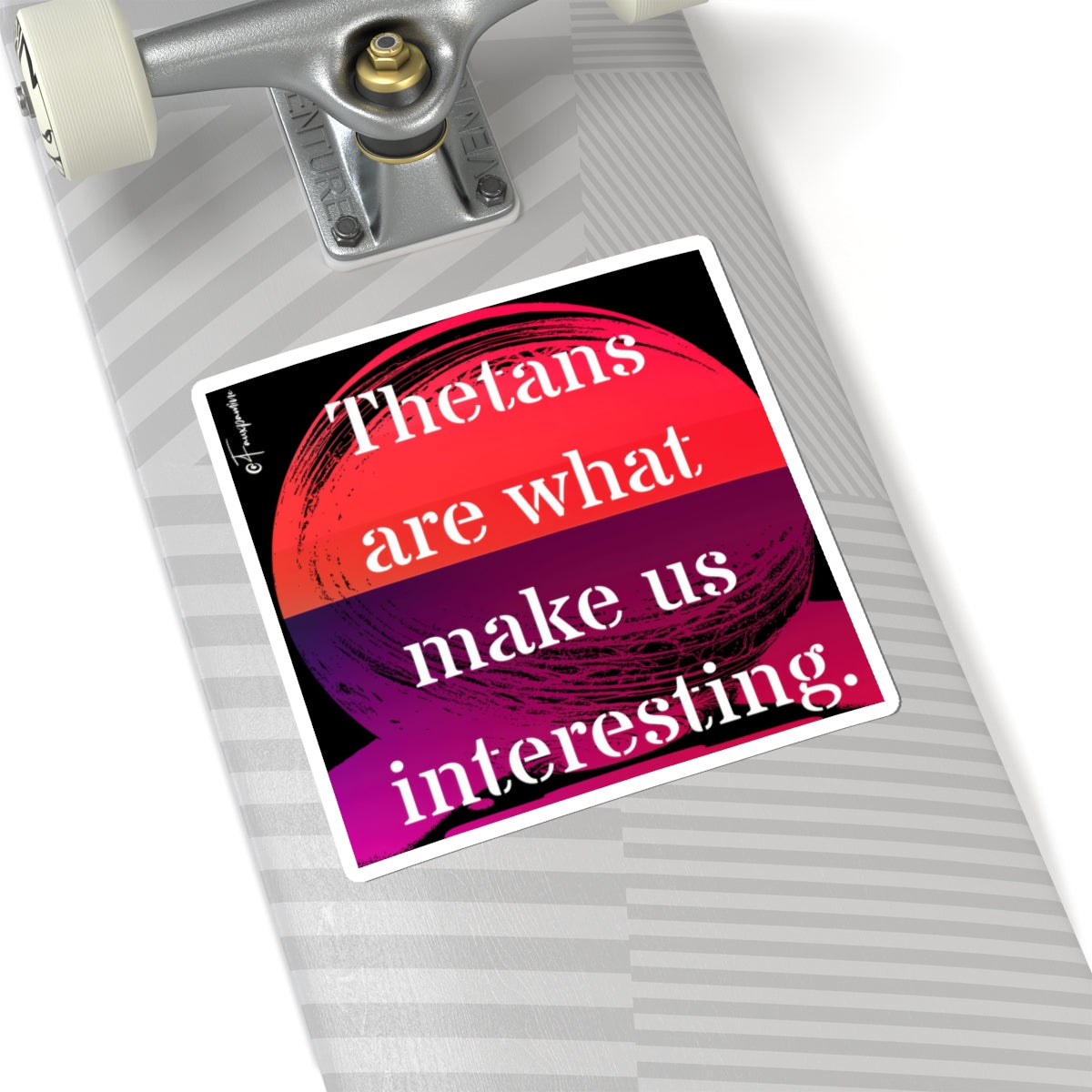 Thetans Are What Make Us Interesting - Sticker