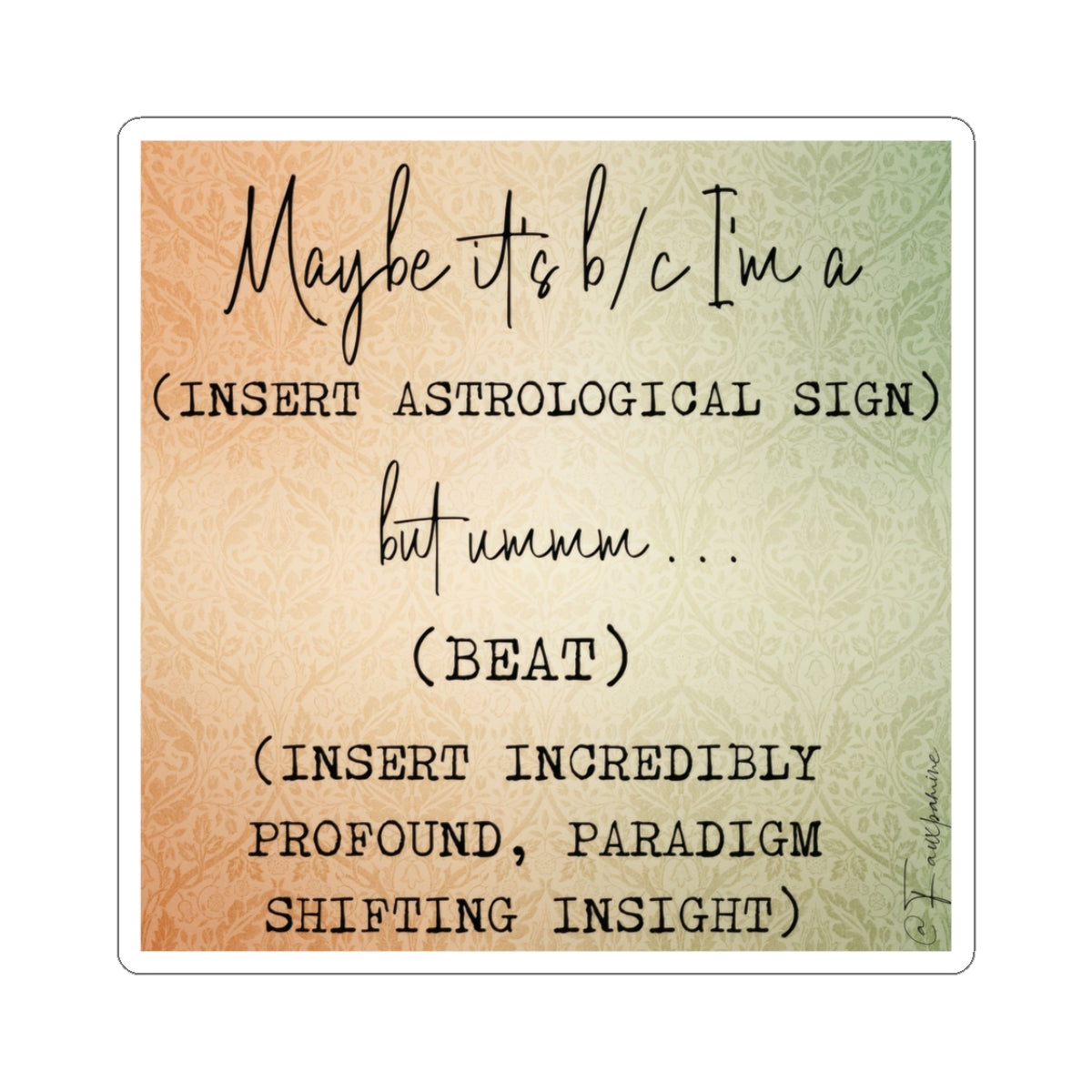 The Zodiacal Mandate of Excused Behavior - Sticker
