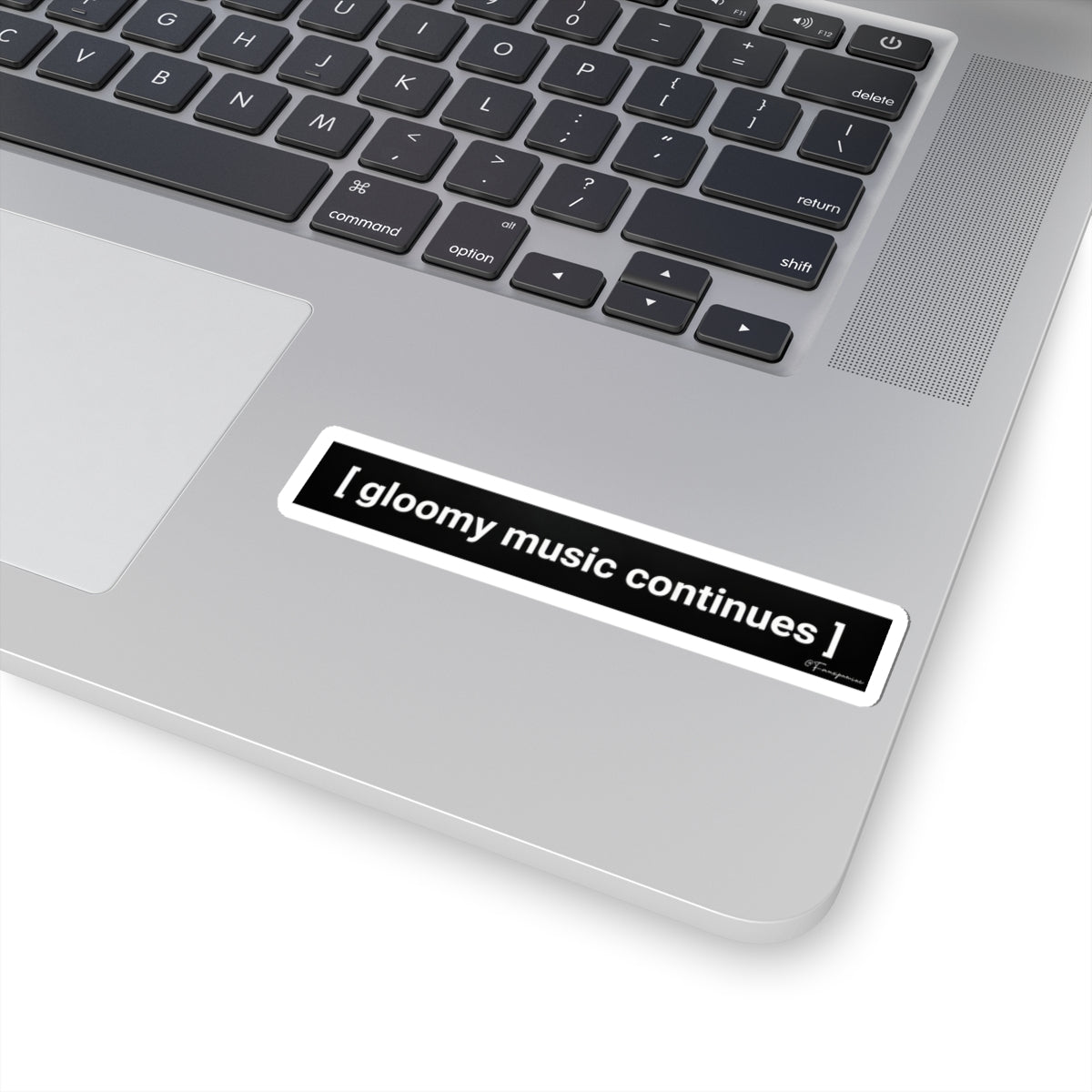 gloomy music continues - Sticker