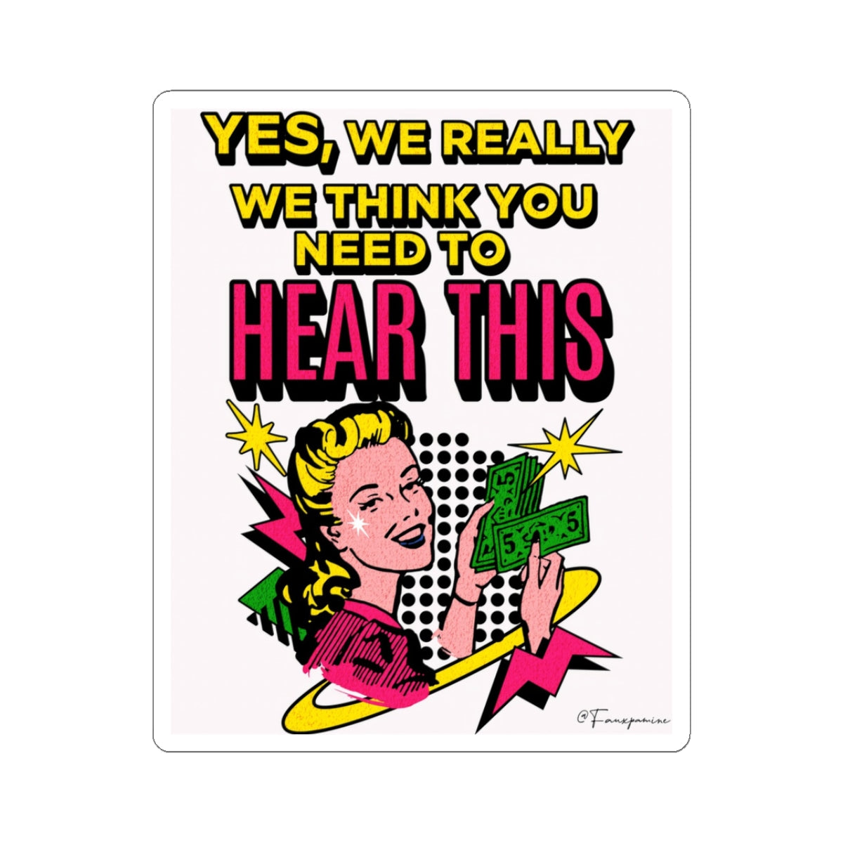 Yes, We Really Think You Need to Hear This - Sticker