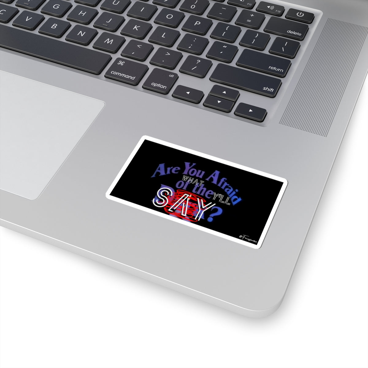 Are You Afraid of What They’ll SAY? - Sticker