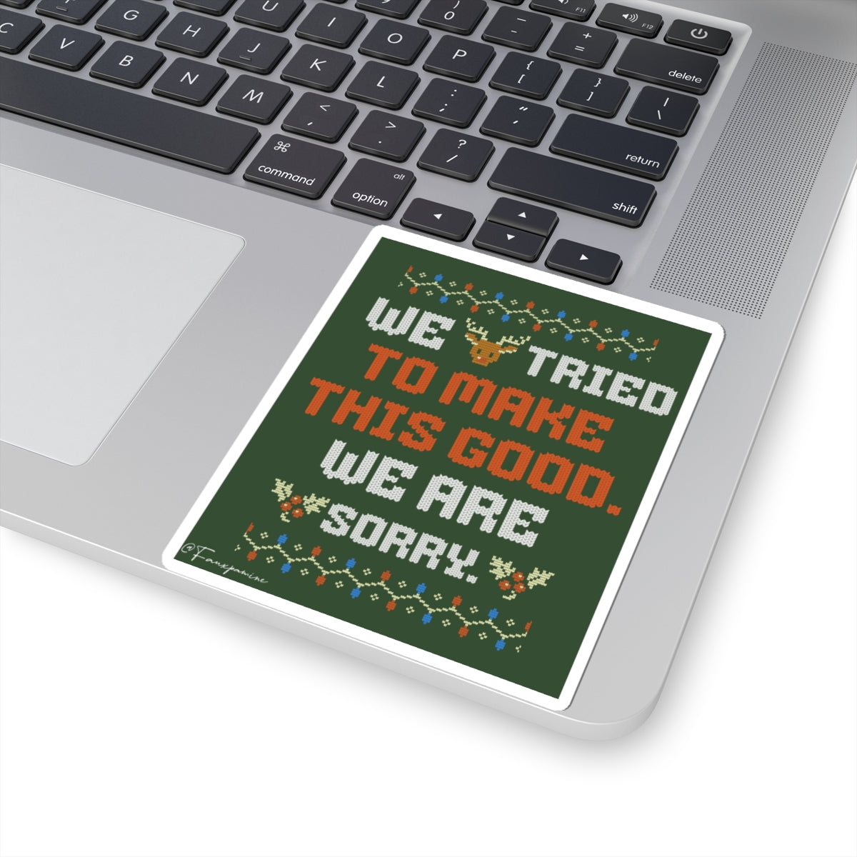 We Tried to Make This Good. We Are Sorry. - Sticker