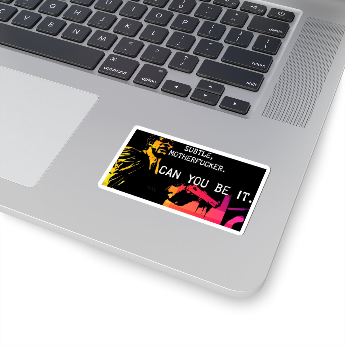 Subtle, Motherfucker. - Sticker