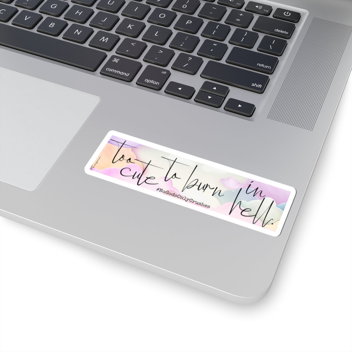 Too Cute to Burn in Hell - Sticker