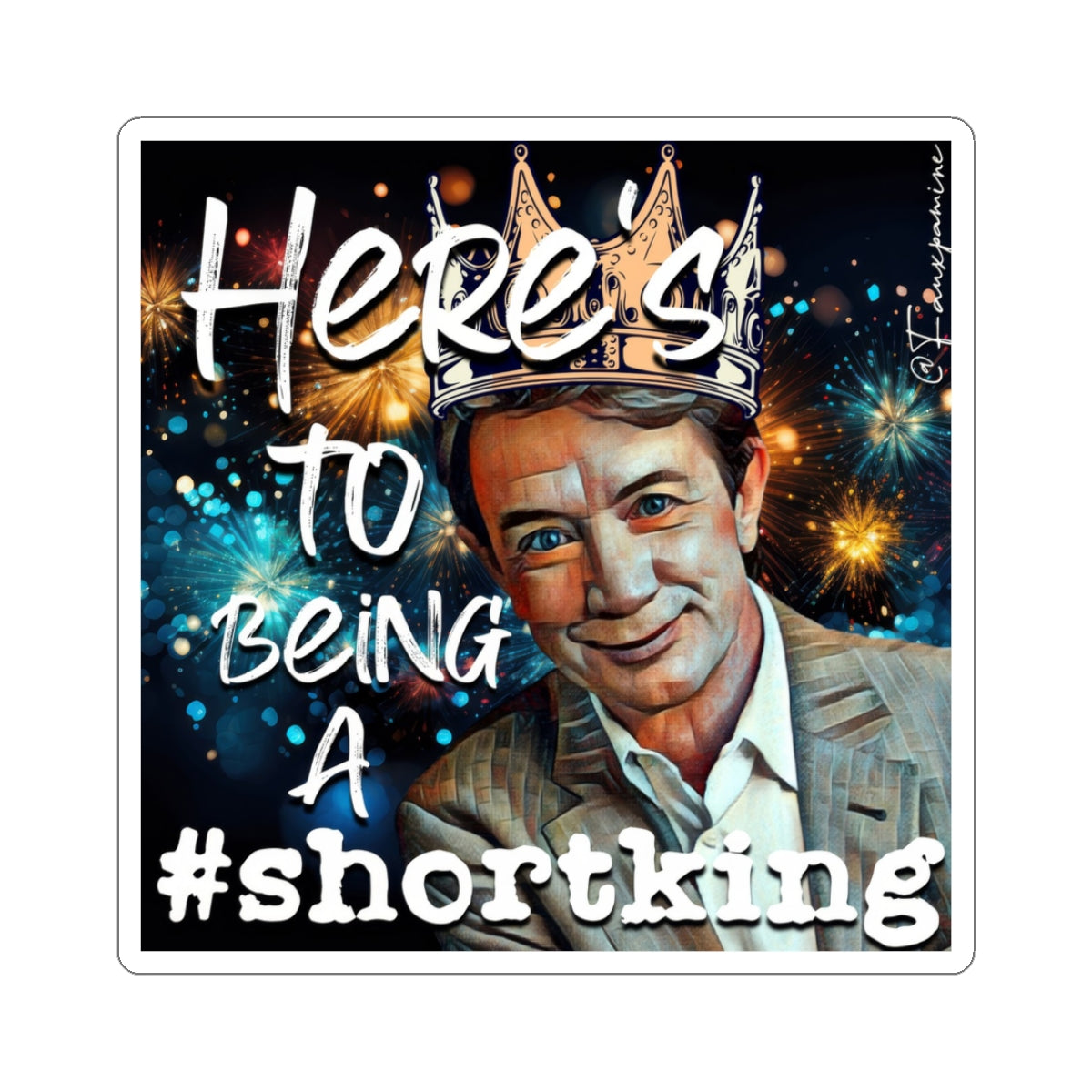 Here’s to Being a #ShortKing - Sticker