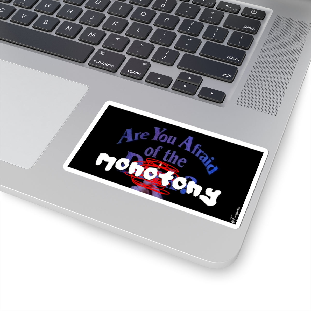 Are You Afraid of the MONOTONY? - Sticker