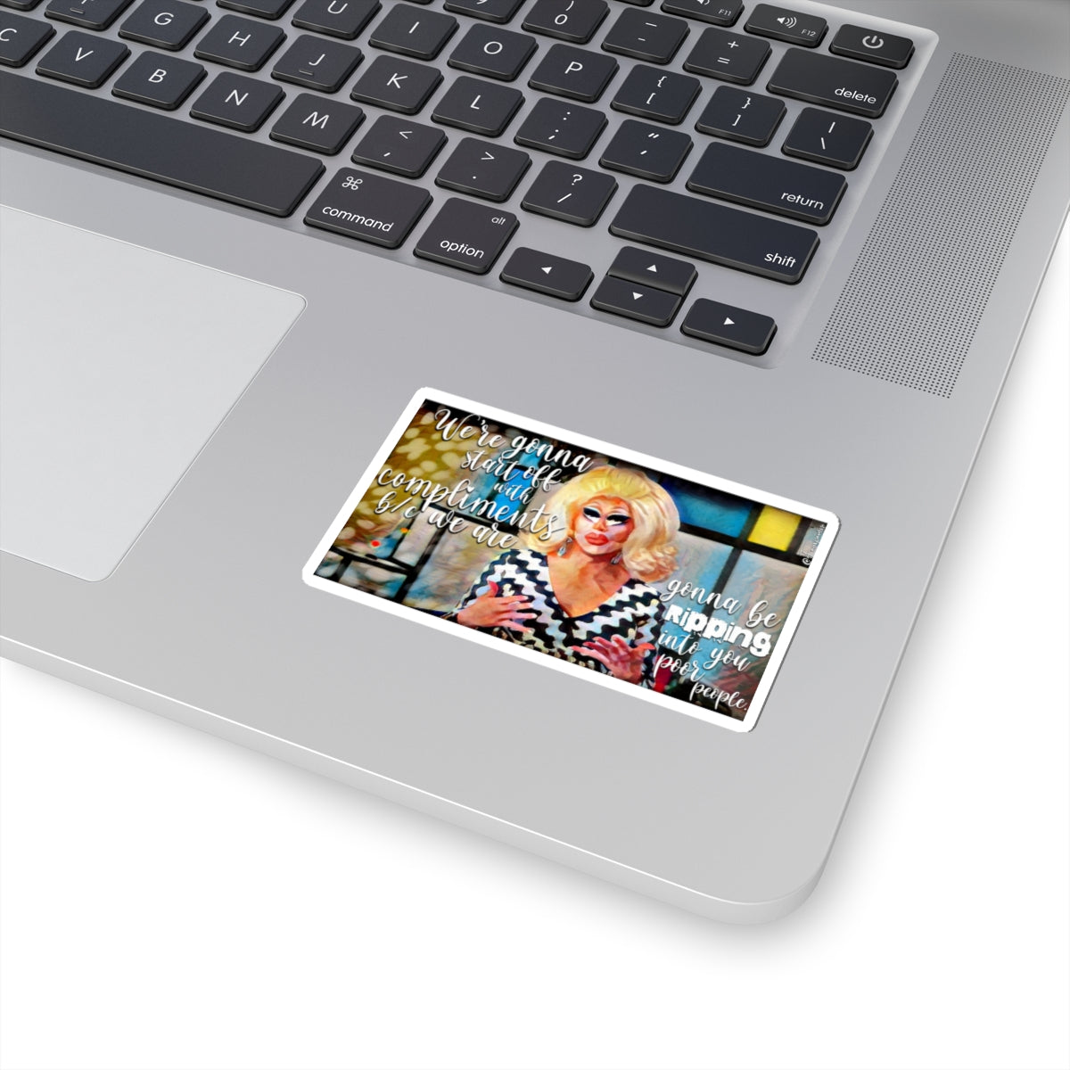 We’re gonna start off with compliments - Sticker
