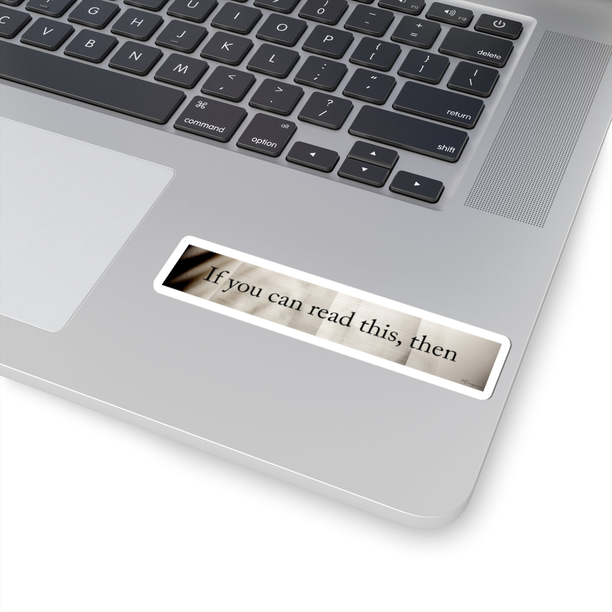 If You Can Read This, Then - Sticker