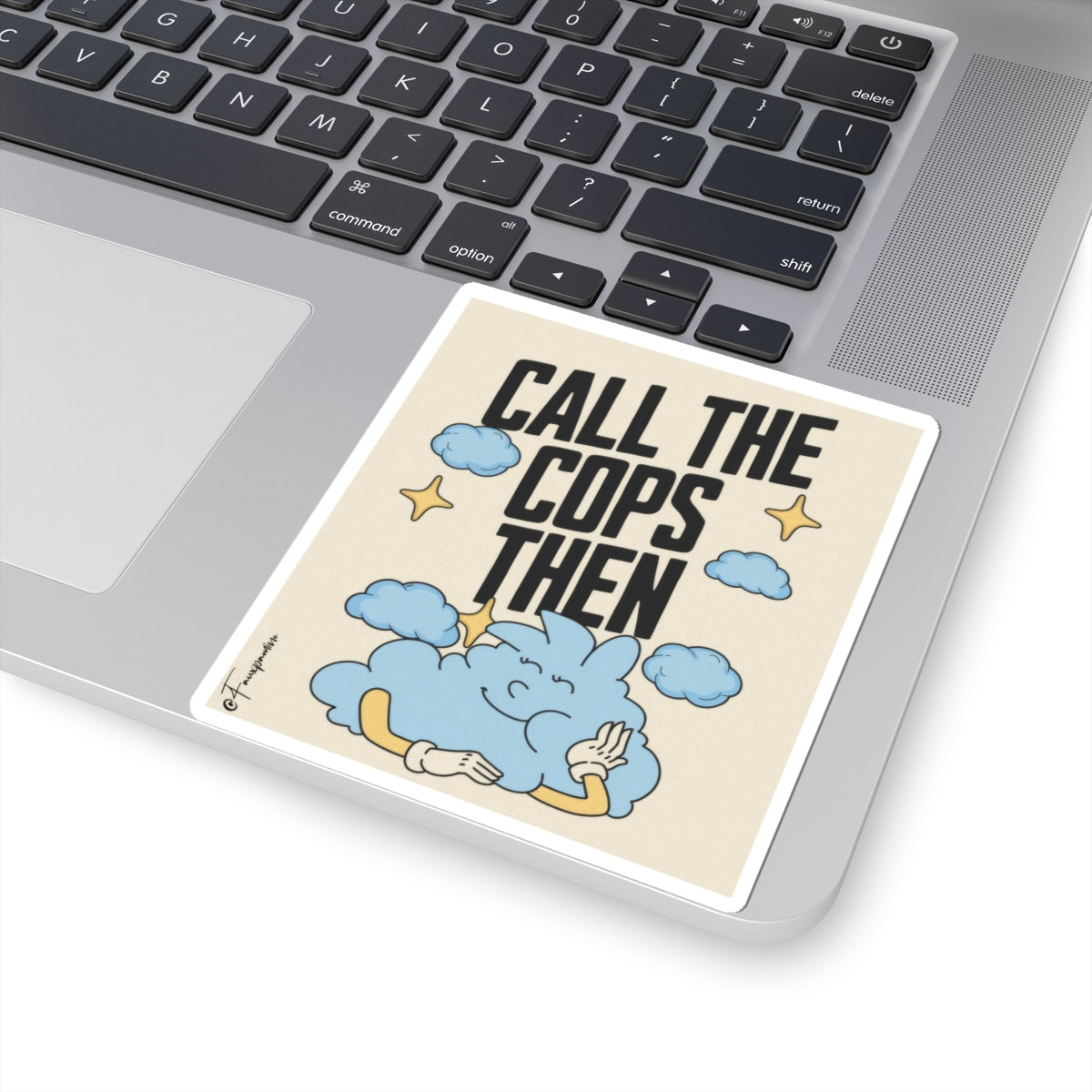 Call the Cops Then - Sticker