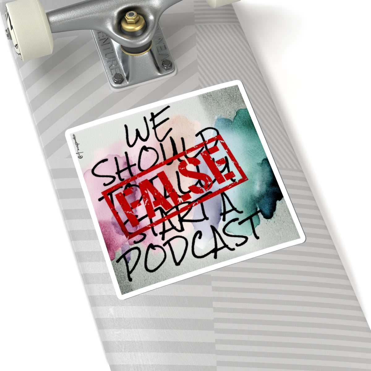We Should Start a Podcast (False) - Sticker