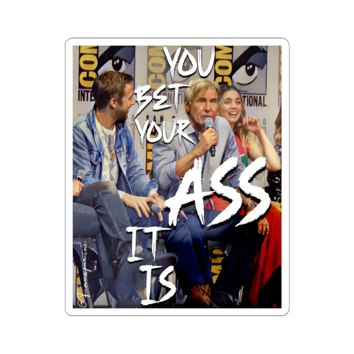 You Bet Your Ass It Is - Sticker