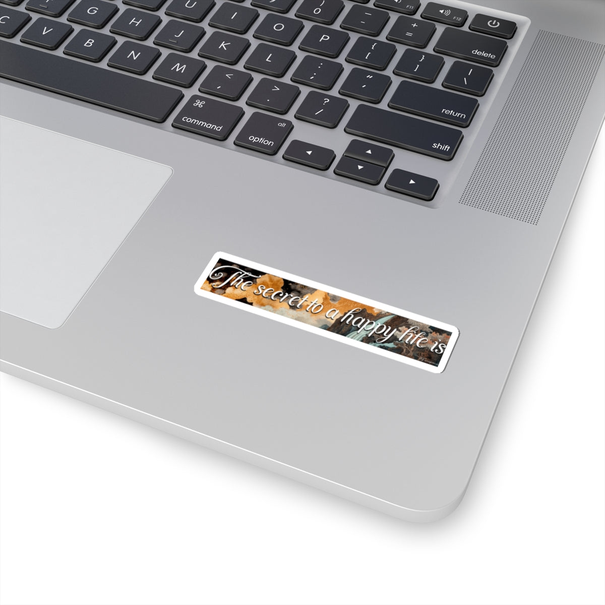 The Secret to a Happy Life Is - Sticker