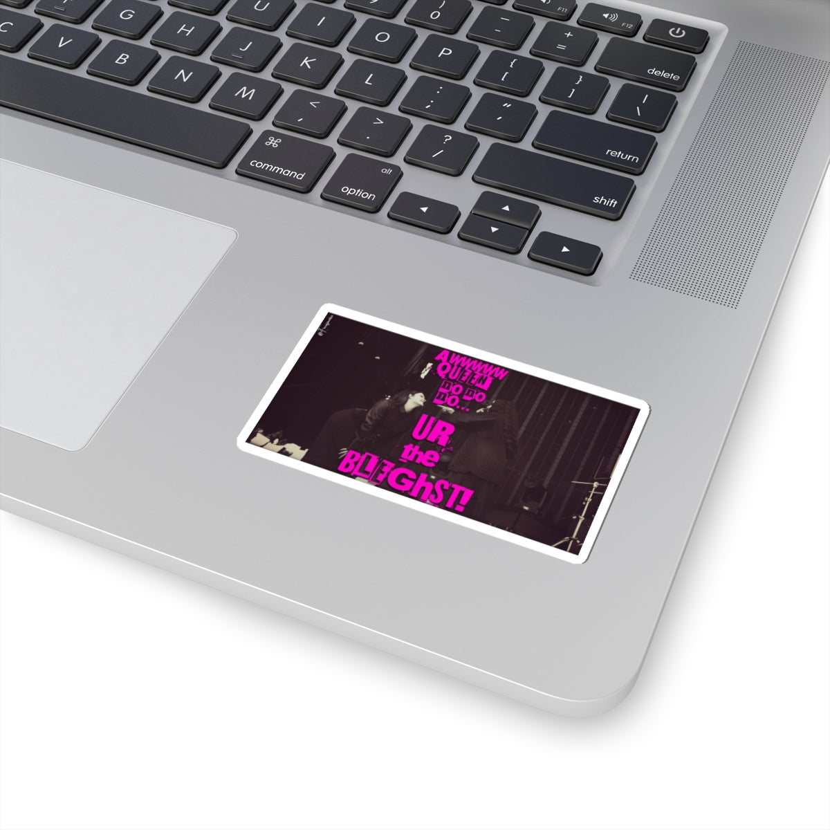 You're the BLEGHST Around - Sticker