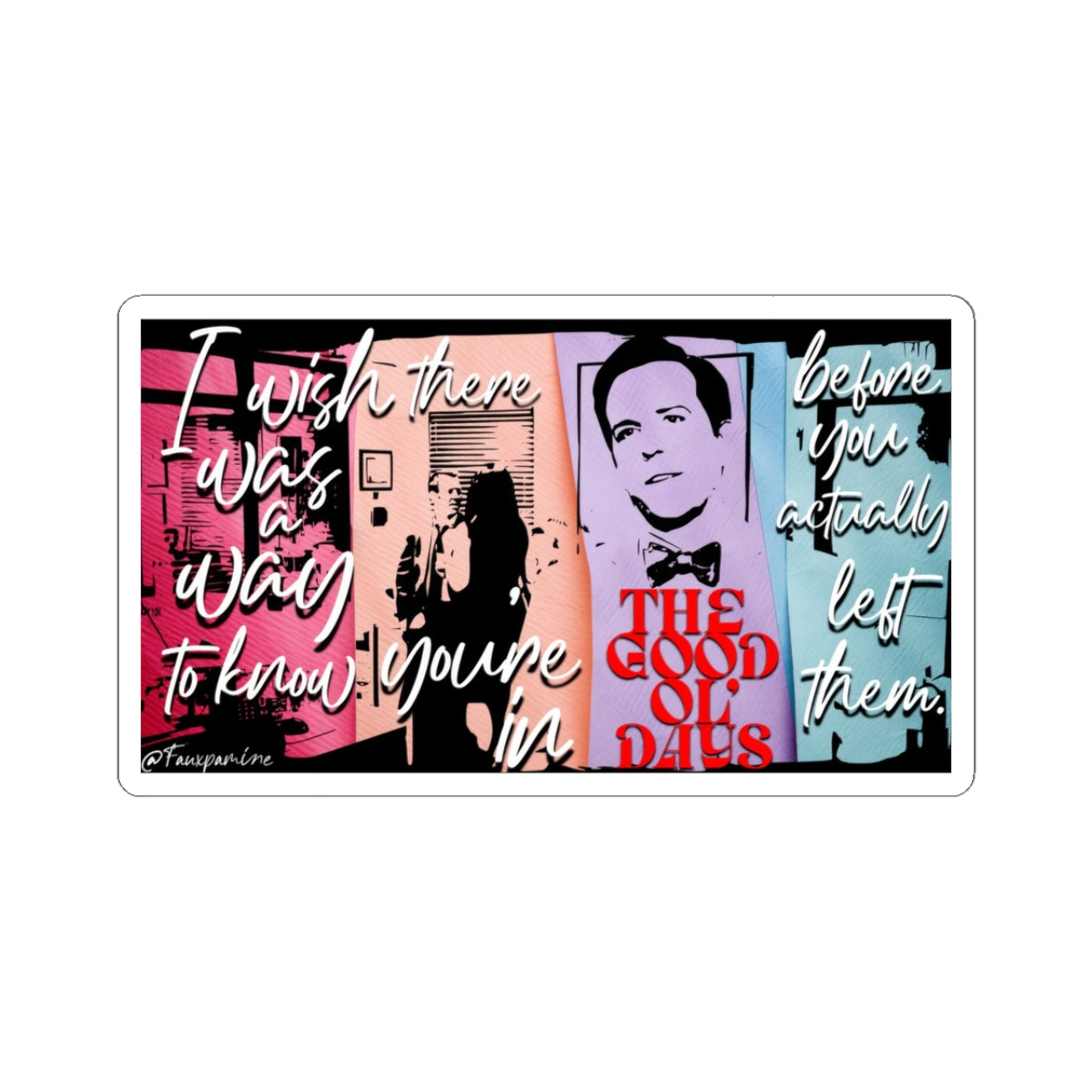 The Good Ol’ Days (Before You Actually Left Them) - Sticker