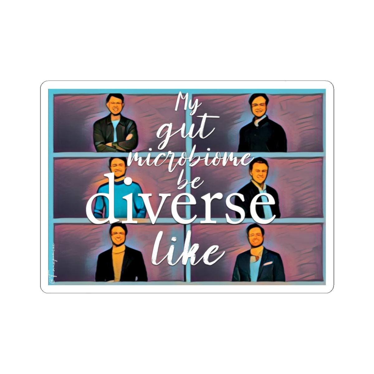 My gut microbiome be diverse like - Sticker