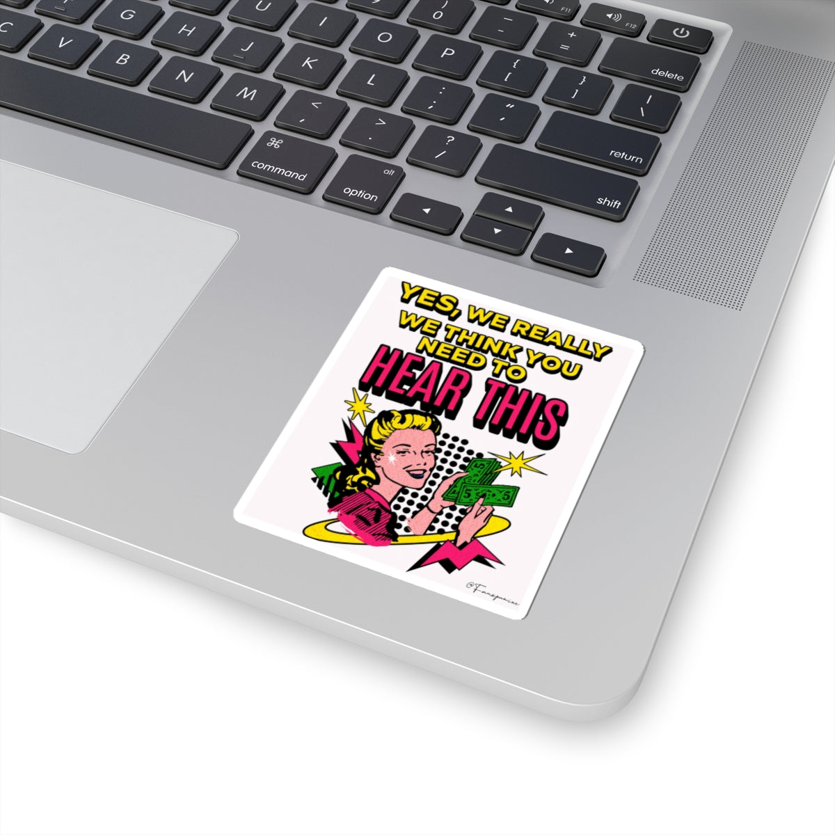 Yes, We Really Think You Need to Hear This - Sticker