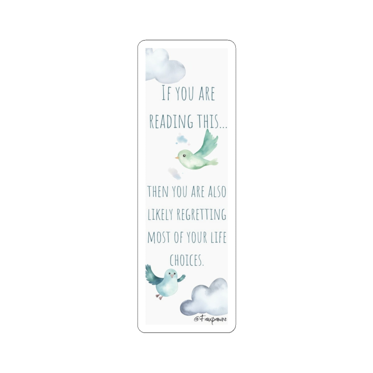 If you are reading this… then you are also likely regretting most of your life choices - Sticker
