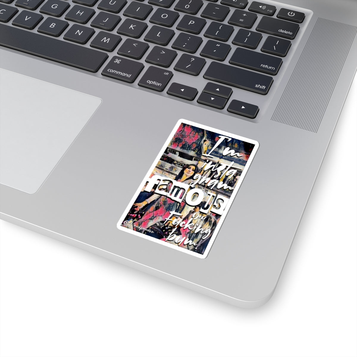 Instagram Famous, You Bum - Sticker