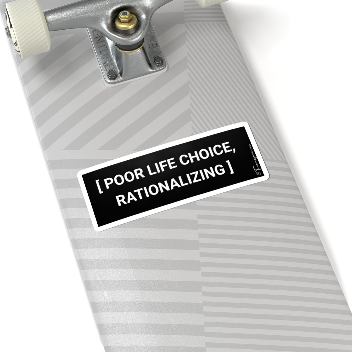 POOR LIFE CHOICE, RATIONALIZING - Sticker